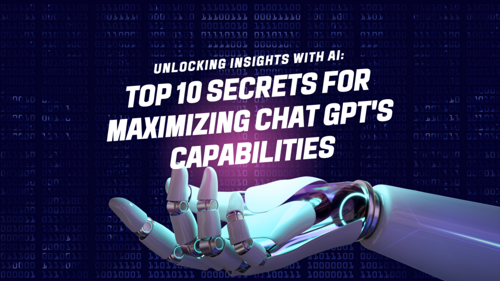 Top 10 Secrets for Maximizing Chat GPT's Capabilities